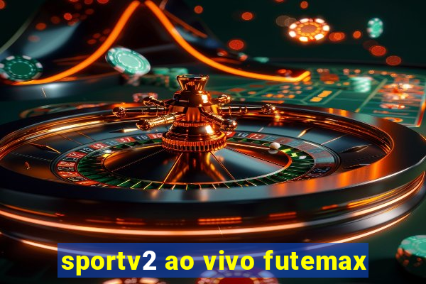 sportv2 ao vivo futemax